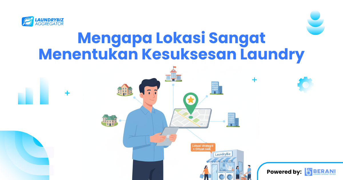 Mengapa Lokasi Sangat Menentukan Kesuksesan Laundry
