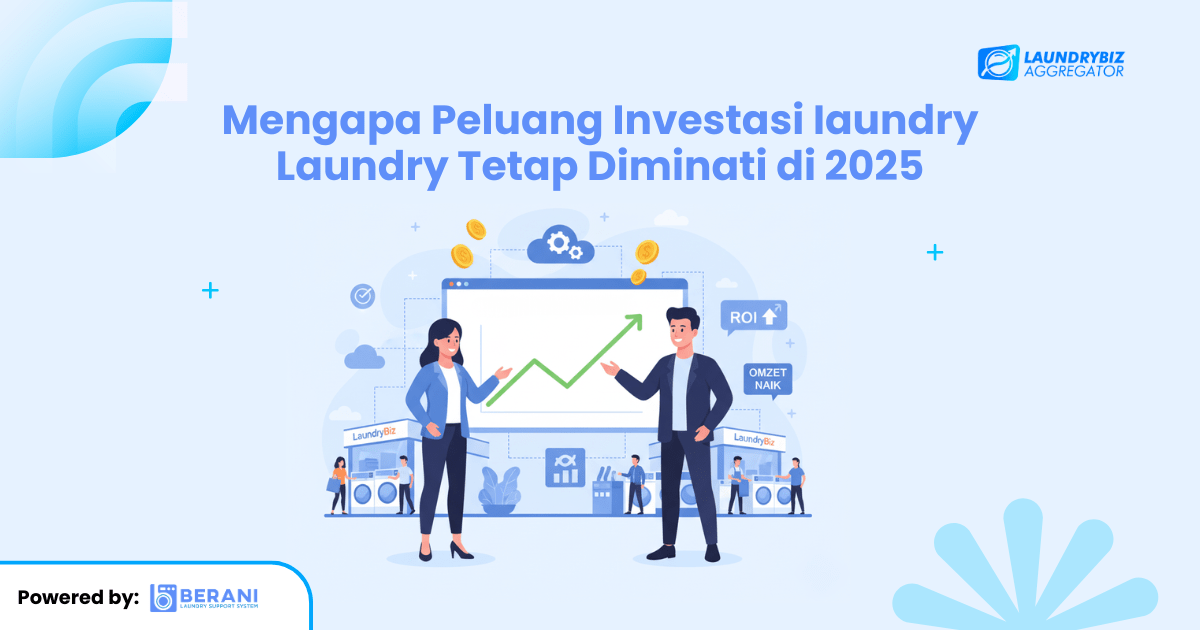 Mengapa Peluang Investasi Iaundry Laundry Tetap Diminati di 2025