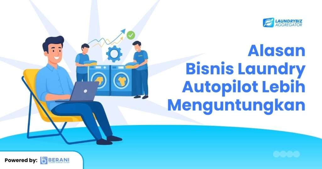 Alasan Bisnis Laundry Autopilot Lebih Menguntungkan