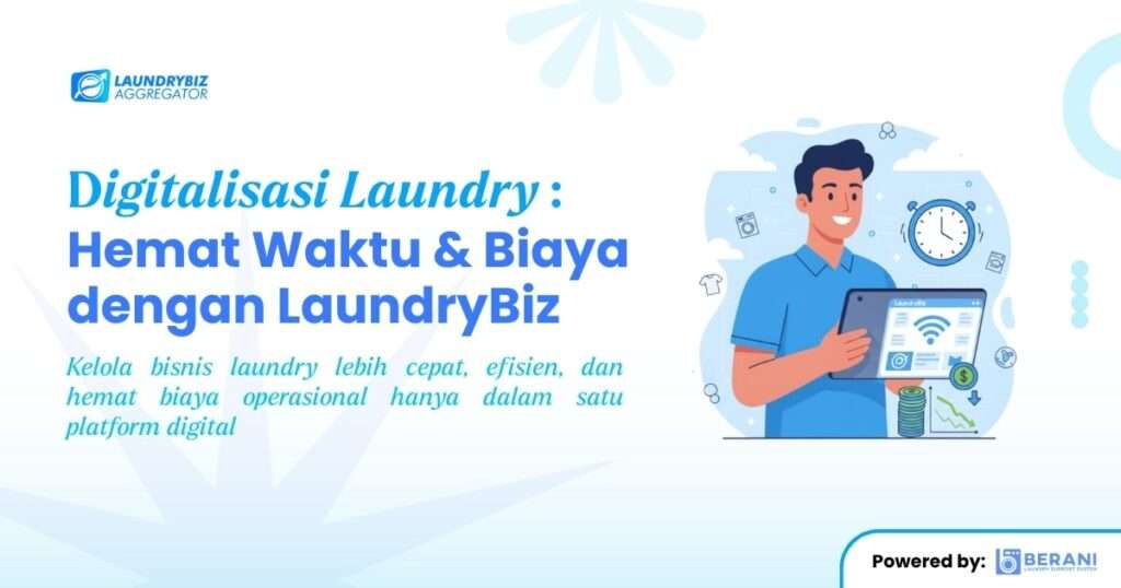 Hemat Waktu & Biaya dengan LaundryBiz